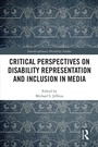 Cover: Critical Perspectives on Disability Representation and Inclusion in Media - Routledge