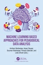 Cover: Machine Learning based Approaches for Pedagogical Data Analysis - CRC Press