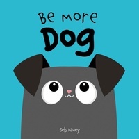 Enlarge image Cover: Be More Dog - Boxer Books Limited