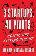 Cover: 3 Startups, 40 Pivots - Lioncrest Publishing