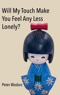 Cover: Will My Touch Make You Feel Any Less Lonely? - Culicidae Press, LLC