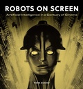 Cover: Robots on Screen - Ivy Press