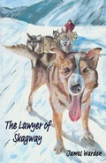 Cover: The Lawyer of Skagway - Grosvenor House Publishing Limited