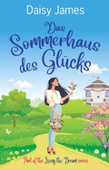 Cover: Das Sommerhaus des Gl&uuml;cks (den traum leben) - Daisy James