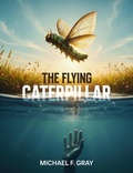 Cover: The Flying Caterpillar - Michael Gray