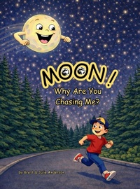 Enlarge image Cover: MOON! Why Are You Chasing Me? - J & B Anderson Properties LLC