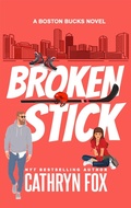 Cover: Broken Stick (Boston Bucks, #11) - Cathryn Fox
