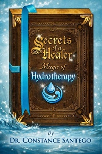 Enlarge image Cover: Secrets of a Healer ? Magic of Hydrotherapy - Constance Santego