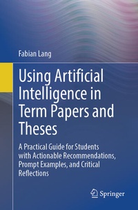 Enlarge image Cover: Using Artificial Intelligence in Term Papers and Theses - Springer