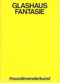 Enlarge image Cover: GLASHAUSFANTASIE - OÖ Landes-Kultur GmbH