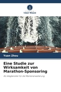 Cover: Eine Studie zur Wirksamkeit von Marathon-Sponsoring - Verlag Unser Wissen