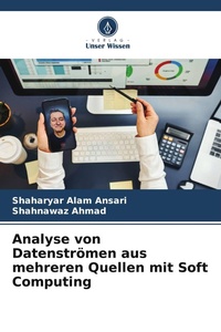 Enlarge image Cover: Analyse von Datenstroemen aus mehreren Quellen mit Soft Computing - Verlag Unser Wissen