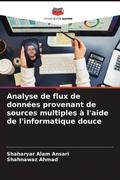 Cover: Analyse de flux de donnees provenant de sources multiples a l'aide de l'informatique douce - Editions Notre Savoir