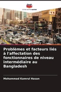 Cover: Problemes et facteurs lies a l'affectation des fonctionnaires de niveau intermediaire au Bangladesh - Editions Notre Savoir