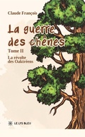 Cover: La guerre des ch&ecirc;nes - Tome 2 - Le Lys Bleu &Eacute;ditions