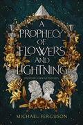 Cover: A Prophecy of Flowers and Lightning (The Luciferian Mythos, #1) - Michael Ferguson