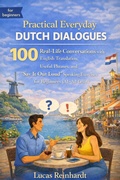 Cover: Practical Everyday Dutch Dialogues: 100 Real-Life Conversations with English Translation, Useful Phrases, and "Say It Out Loud" Speaking Exercises for Beginners (A1-A2 Level) - Fluent Path Publishing