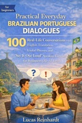 Cover: Practical Everyday Brazilian Portuguese Dialogues: 100 Real-Life Conversations with English Translation, Useful Phrases, and "Say It Out Loud" Speaking Exercises for Beginners (A1-A2 Level) - Fluent Path Publishing