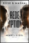 Cover: Redemption (The Heart of Steel Trilogy, #2) - Rose B. Mashal