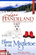 Cover: Blame It On Mistletoe (North Pole, Alaska, #1) - Lori Handeland
