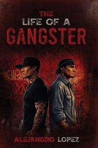 Enlarge image Cover: THE LIFE OF A GANGSTER - ALEJANDRO LOPEZ