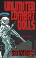 Cover: Unlimited Combat Dolls - Kay F. Atkinson