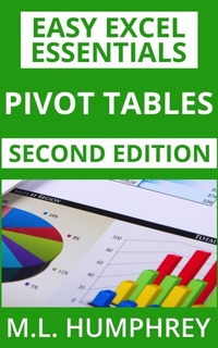 Enlarge image Cover: Pivot Tables: Second Edition (Easy Excel Essentials Second Editions, #1) - M.L. Humphrey