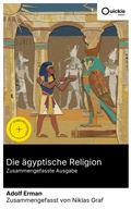 Cover: Die &auml;gyptische Religion (Zusammengefasste Ausgabe) - Quickie Classics