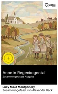 Cover: Anne in Regenbogental (Zusammengefasste Ausgabe) - Quickie Classics
