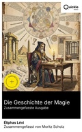 Cover: Die Geschichte der Magie (Zusammengefasste Ausgabe) - Quickie Classics