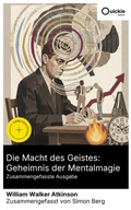Cover: Die Macht des Geistes: Geheimnis der Mentalmagie (Zusammengefasste Ausgabe) - Quickie Classics