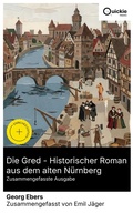 Cover: Die Gred - Historischer Roman aus dem alten N&uuml;rnberg (Zusammengefasste Ausgabe) - Quickie Classics