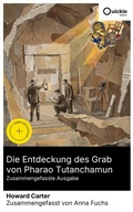 Cover: Die Entdeckung des Grab von Pharao Tutanchamun (Zusammengefasste Ausgabe) - Quickie Classics