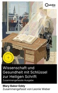 Cover: Wissenschaft und Gesundheit mit Schl&uuml;ssel zur Heiligen Schrift (Zusammengefasste Ausgabe) - Quickie Classics