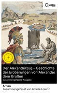 Cover: Der Alexanderzug - Geschichte der Eroberungen von Alexander dem Gro&szlig;en (Zusammengefasste Ausgabe) - Quickie Classics