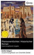 Cover: Pharaonent&ouml;chter: Historischer Roman (Zusammengefasste Ausgabe) - Quickie Classics
