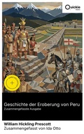 Cover: Geschichte der Eroberung von Peru (Zusammengefasste Ausgabe) - Quickie Classics