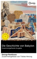 Cover: Die Geschichte von Babylon (Zusammengefasste Ausgabe) - Quickie Classics