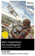Cover: Mein Fliegerleben: Die Autobiografie (Zusammengefasste Ausgabe) - Quickie Classics