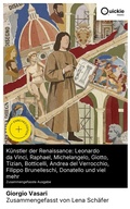 Cover: K&uuml;nstler der Renaissance: Leonardo da Vinci, Raphael, Michelangelo, Giotto, Tizian, Botticelli, Andrea del Verrocchio, Filippo Brunelleschi, Donatello und viel mehr (Zusammengefasste Ausgabe) - Quickie Classics