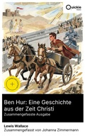 Cover: Ben Hur: Eine Geschichte aus der Zeit Christi (Zusammengefasste Ausgabe) - Quickie Classics