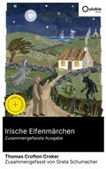 Cover: Irische Elfenm&auml;rchen (Zusammengefasste Ausgabe) - Quickie Classics