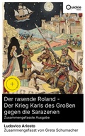 Cover: Der rasende Roland - Der Krieg Karls des Gro&szlig;en gegen die Sarazenen (Zusammengefasste Ausgabe) - Quickie Classics