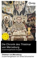 Cover: Die Chronik des Thietmar von Merseburg (Zusammengefasste Ausgabe) - Quickie Classics