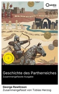Cover: Geschichte des Partherreiches (Zusammengefasste Ausgabe) - Quickie Classics