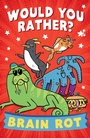 Cover: Would You Rather? Brain Rot - HarperCollins