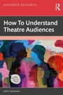Cover: How to Understand Theatre Audiences - Routledge
