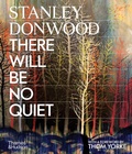 Cover: Stanley Donwood: There Will Be No Quiet - Thames & Hudson Ltd