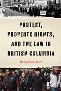 Cover: Protest, Property Rights, and the Law in British Columbia - University of British Columbia Press