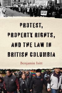 Enlarge image Cover: Protest, Property Rights, and the Law in British Columbia - University of British Columbia Press